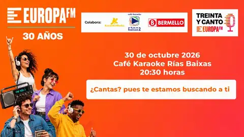 Europa FM busca a la estrella del karaoke con 'Treinta y Canto', el gran concurso por nuestro 30 aniversario Europa FM busca a la estrella del karaoke con 'Treinta y Canto', el gran concurso por nuestro 30 aniversario