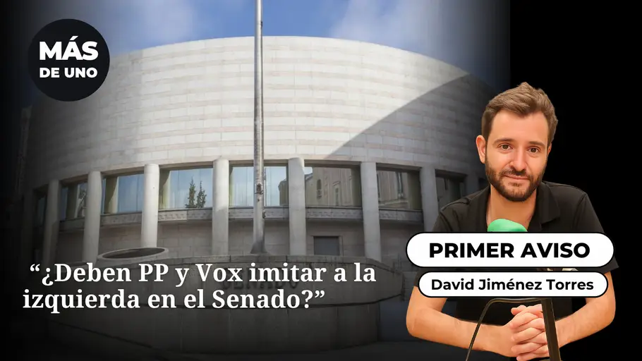 El primer aviso: "¿Deben PP y Vox imitar a la izquierda en el Senado?" El primer aviso: "¿Deben PP y Vox imitar a la izquierda en el Senado?"