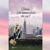 Hola, ¿te acuerdas de mí? de Megan Maxwell