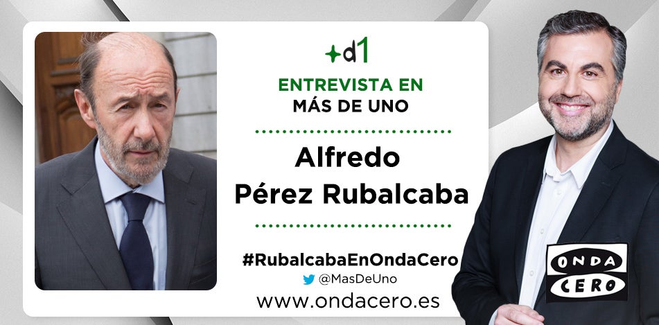 Carlos Alsina entrevista este miércoles a Alfredo Pérez Rubalcaba en Más de uno Carlos Alsina entrevista este miércoles a Alfredo Pérez Rubalcaba en Más de uno