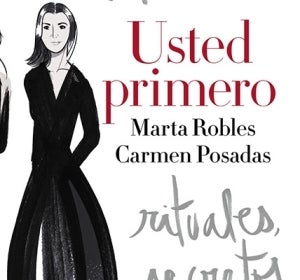 'Usted primero', de Carmen Posadas y Marta Robles 'Usted primero', de Carmen Posadas y Marta Robles