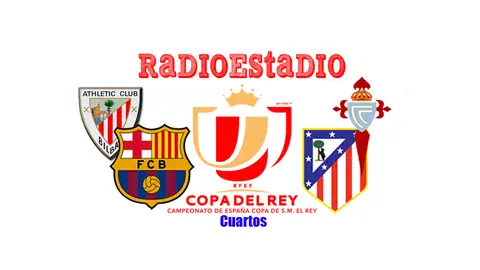 Copa del Rey I Cuartos de final I Athletic - Barcelona y Atlético de Madrid - Celta Copa del Rey I Cuartos de final I Athletic - Barcelona y Atlético de Madrid - Celta