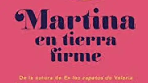 Martina en tierra firme Segunda parte de la bilogía de Elisabet Benavent