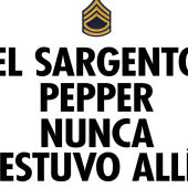 El Sargento Pepper nunca estuvo allí