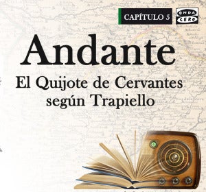 Capítulo V: Andante, El Quijote de Cervantes según Trapiello Capítulo V: Andante, El Quijote de Cervantes según Trapiello
