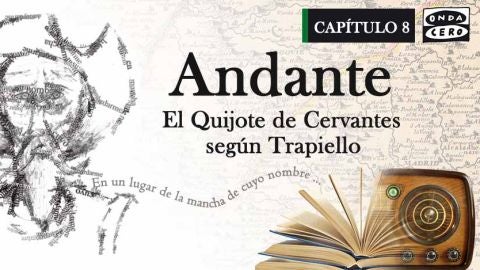 Andante, El Quijote seg&uacute;n Trapiello, Cap&iacute;tulo 8