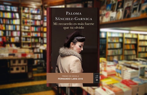'Mi recuerdo es más fuerte que tu olvido', lo nuevo de Paloma Sánchez-Garnica 'Mi recuerdo es más fuerte que tu olvido', lo nuevo de Paloma Sánchez-Garnica