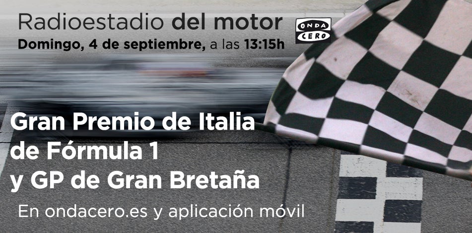 Escucha en directo el GP de Italia de Fórmula 1 y el GP de Gran Bretaña de Moto GP a través de Ondacero.es y la APP de Onda Cero Escucha en directo el GP de Italia de Fórmula 1 y el GP de Gran Bretaña de Moto GP a través de Ondacero.es y la APP de Onda Cero