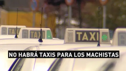No habrá taxis para los machistas Varios taxistas de Madrid se niegan a llevar a un cliente que había rechazado un primer taxi porque lo conducía una mujer
