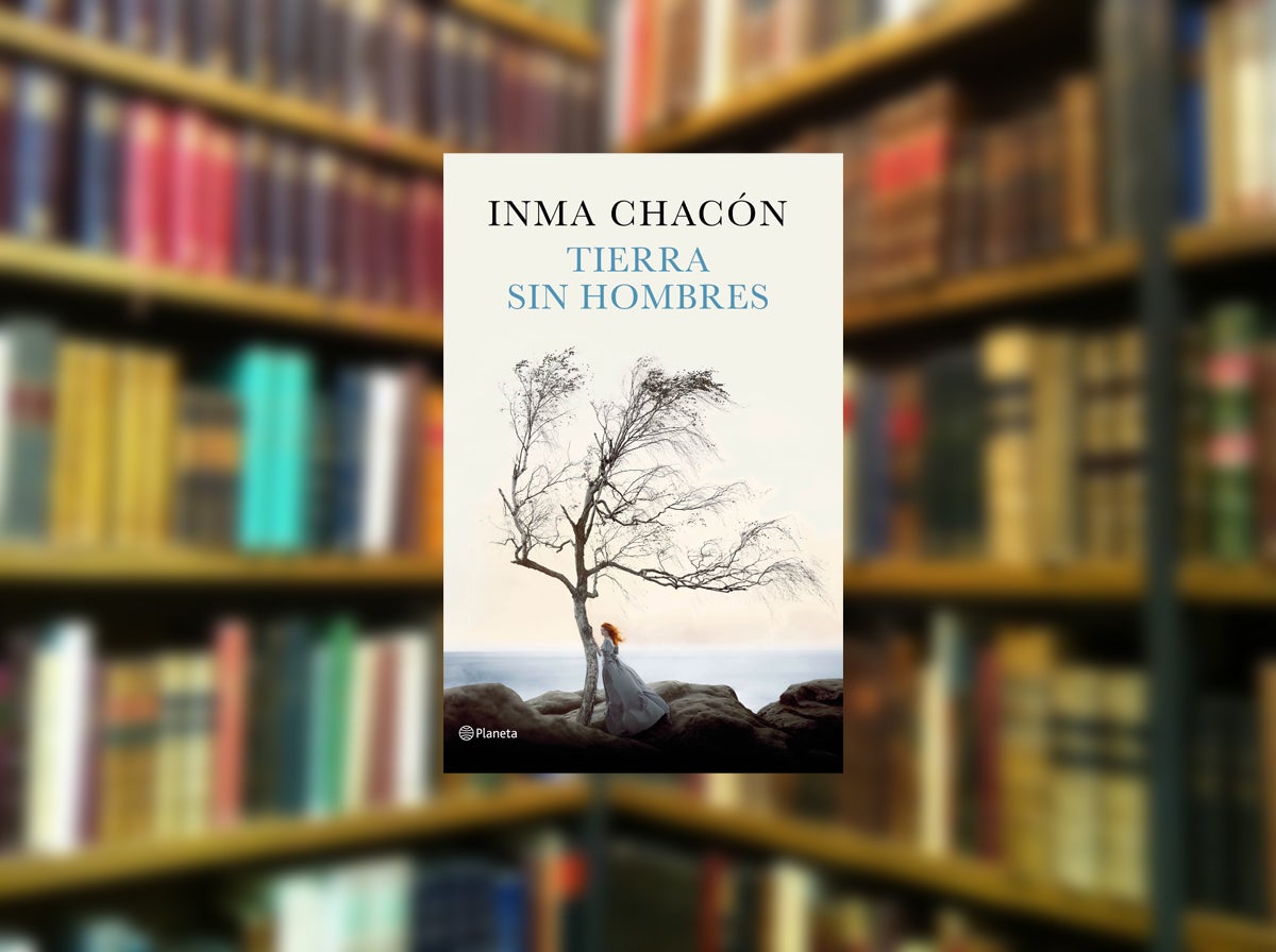 'Tierra sin hombres', la nueva novela de Inma Chacón 'Tierra sin hombres', la nueva novela de Inma Chacón