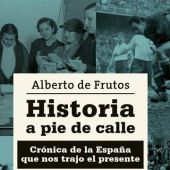 "Historia a pie de calle", de Alberto de Frutos