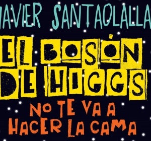 Javier Santaolalla presenta "El bosón de Higgs no te va a hacer la cama" Javier Santaolalla presenta "El bosón de Higgs no te va a hacer la cama"