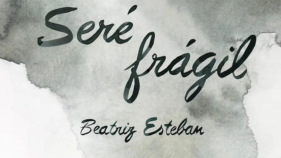 'Seré frágil', la novela de Beatriz Esteban 'Seré frágil', la novela de Beatriz Esteban