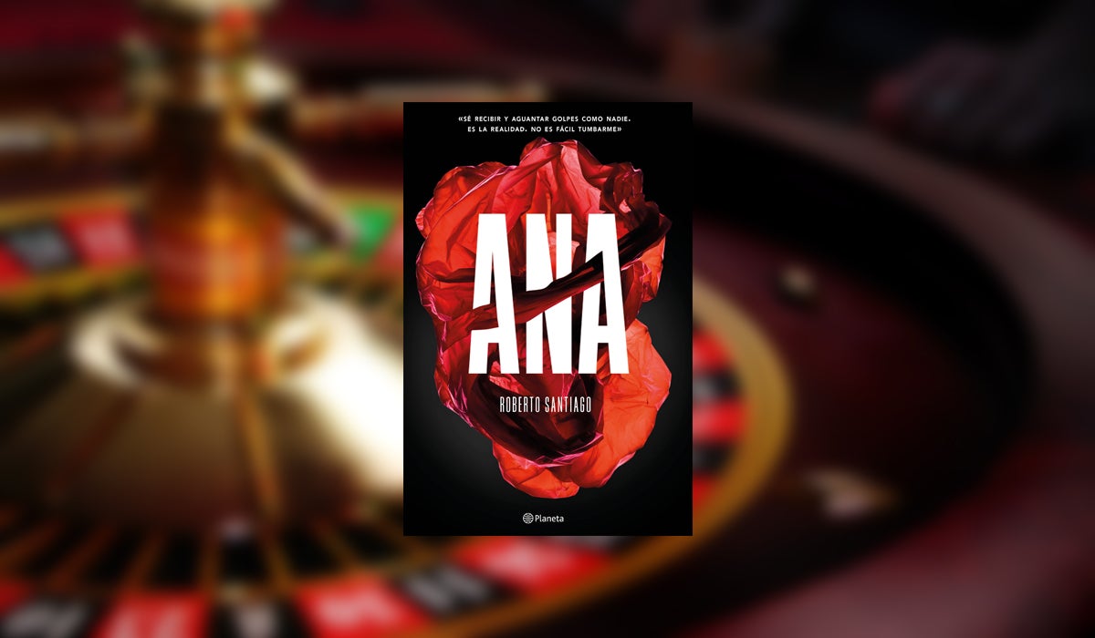 'Ana', un apasionante thriller sobre el mundo del juego que no te dejará indiferente 'Ana', un apasionante thriller sobre el mundo del juego que no te dejará indiferente