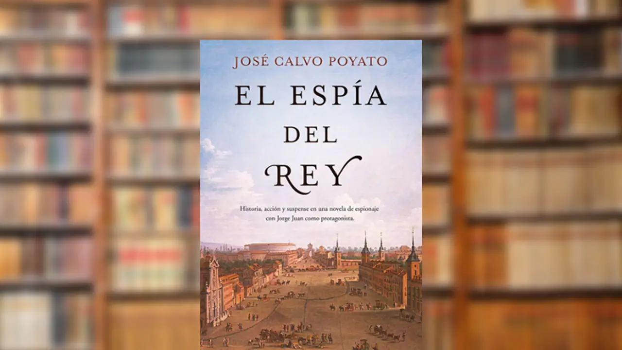 'El espía del Rey', de José Calvo 'El espía del Rey', de José Calvo
