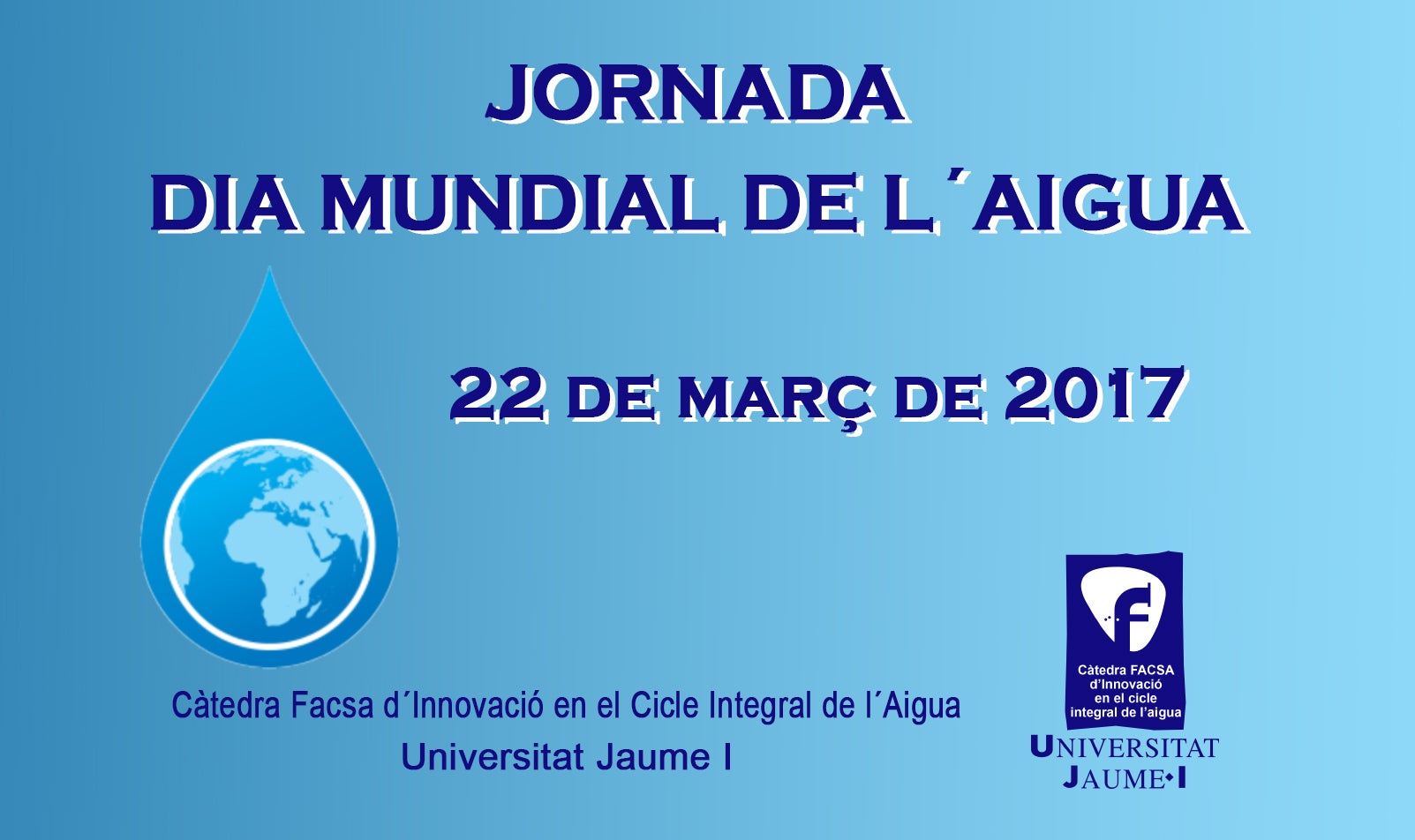 La Cátedra FACSA de Innovación en el Ciclo Integral del Agua de la UJI se une a la conmemoración del Día Mundial del Agua La Cátedra FACSA de Innovación en el Ciclo Integral del Agua de la UJI se une a la conmemoración del Día Mundial del Agua