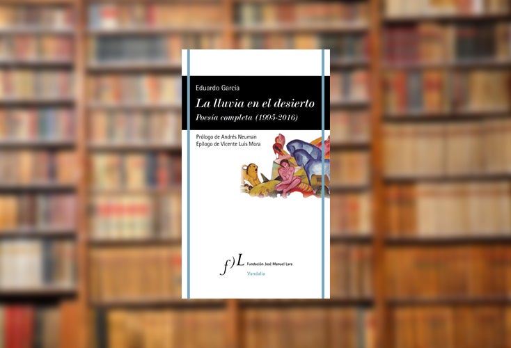 Se publica la poesía completa del gran Eduardo García en el primer aniversario de su muerte Se publica la poesía completa del gran Eduardo García en el primer aniversario de su muerte