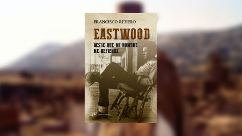 'Eastwood, desde que mi nombre me defiende', de Francisco Reyero