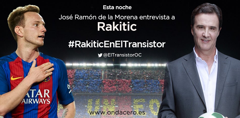 Esta noche, José Ramón de la Morena entrevista a Rakitic en El Transistor Esta noche, José Ramón de la Morena entrevista a Rakitic en El Transistor