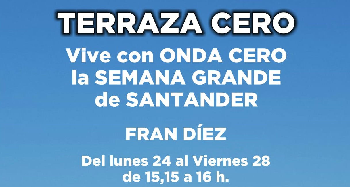 Este verano vive la Semana Grande en nuestra 'Terraza Cero' Este verano vive la Semana Grande en nuestra 'Terraza Cero'