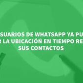  Los usuarios de WhatsApp podrán compartir su ubicación en tiempo real