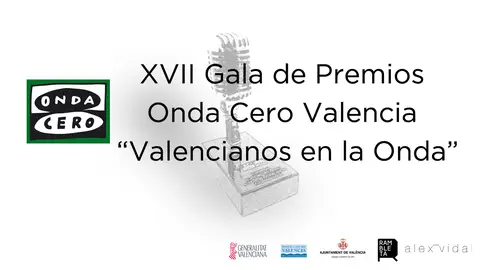 XVII Gala de Premios Onda Cero Valencia "Valencianos en la Onda" 16 Noviembre