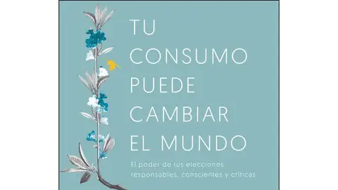 'Tu consumo puede cambiar el mundo', libro de Brenda Chávez 'Tu consumo puede cambiar el mundo', libro de Brenda Chávez