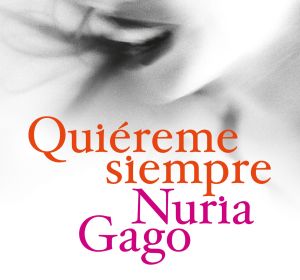 Libro 'Quiéreme siempre' de la escritora Nuria Goga Libro 'Quiéreme siempre' de la escritora Nuria Goga