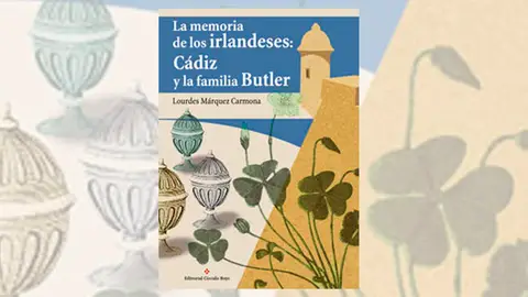la memoria de los irlandeses: Cádiz y la familia Butler la memoria de los irlandeses: Cádiz y la familia Butler