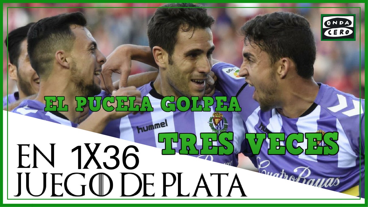 Juego de Plata 1x36: El Pucela golpea tres veces Juego de Plata 1x36: El Pucela golpea tres veces