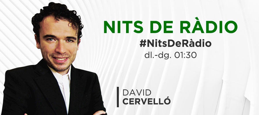 Nits de Ràdio, amb David Cervelló Nits de Ràdio, amb David Cervelló