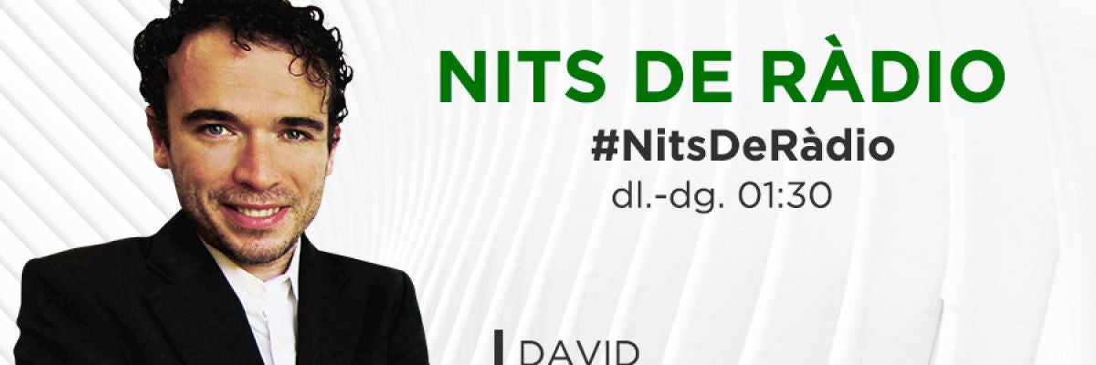 Nits de Ràdio, amb David Cervelló Nits de Ràdio, amb David Cervelló