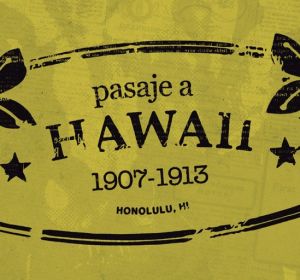 Pasaje a Hawai 1907-1913 Pasaje a Hawai 1907-1913