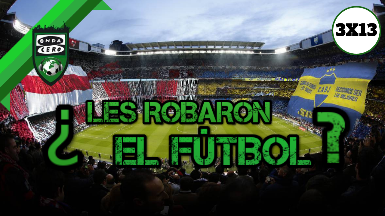 Onda Fútbol 3x13: ¿Les robaron el fútbol? Onda Fútbol 3x13: ¿Les robaron el fútbol?