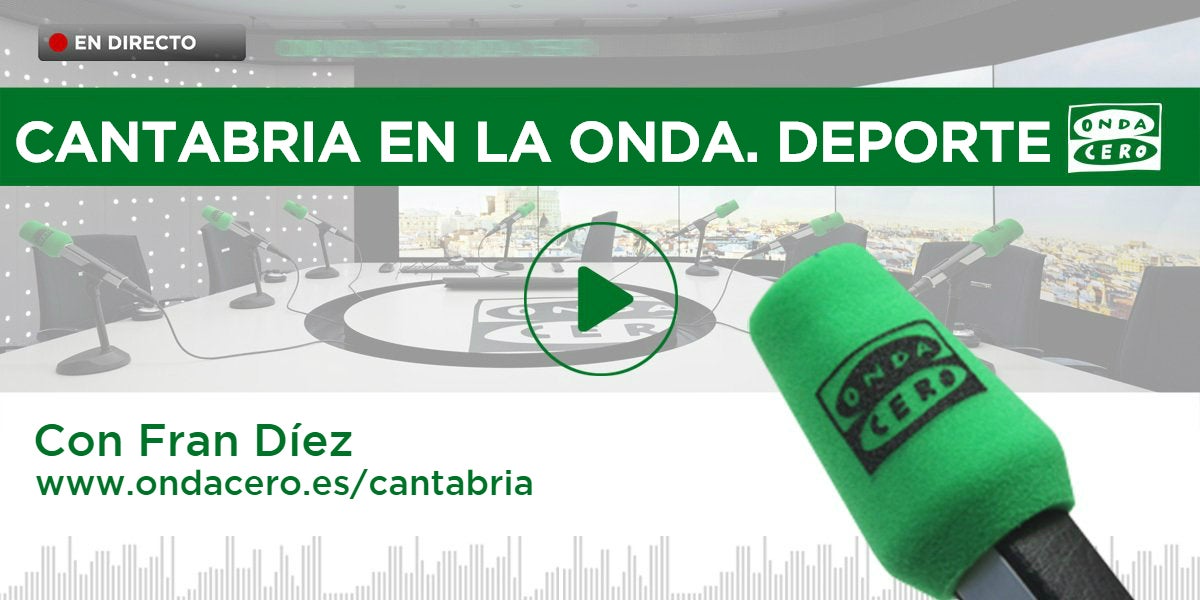 Cantabria en la onda Deporte 05/10/2022 Cantabria en la onda Deporte 05/10/2022