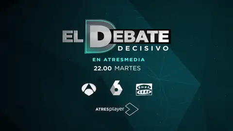 El debate decisivo, en Atresmedia el martes 23 de abril El debate decisivo, en Atresmedia el martes 23 de abril