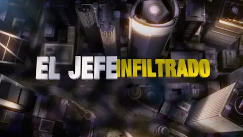 El Jefe Infiltrado El Jefe Infiltrado