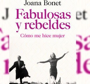 'Fabulosas y rebeldes', de Joana Bonet 'Fabulosas y rebeldes', de Joana Bonet
