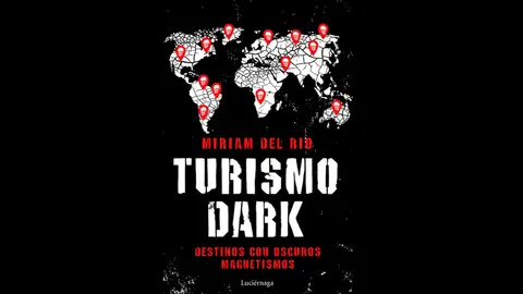 'Turismo dark', el libro de Miriam del Río 'Turismo dark', el libro de Miriam del Río