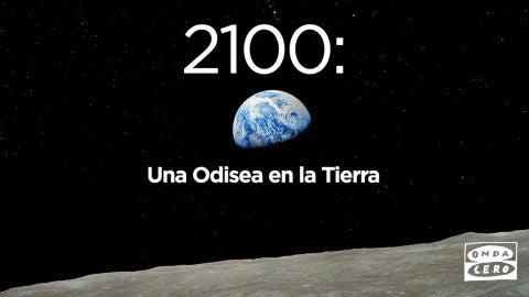 2100: una Odisea en la Tierra, el podcast de ecolog&iacute;a y futuro en ondacero.es