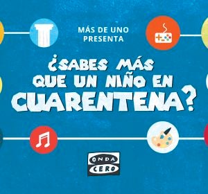 ¿Sabes más que un niño en cuarentena? ¿Sabes más que un niño en cuarentena?