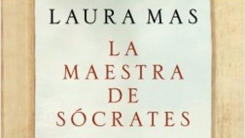 'La maestra de S&oacute;crates', de Laura Mas