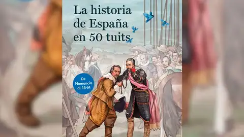 La historia de España en 50 tuits La historia de España en 50 tuits