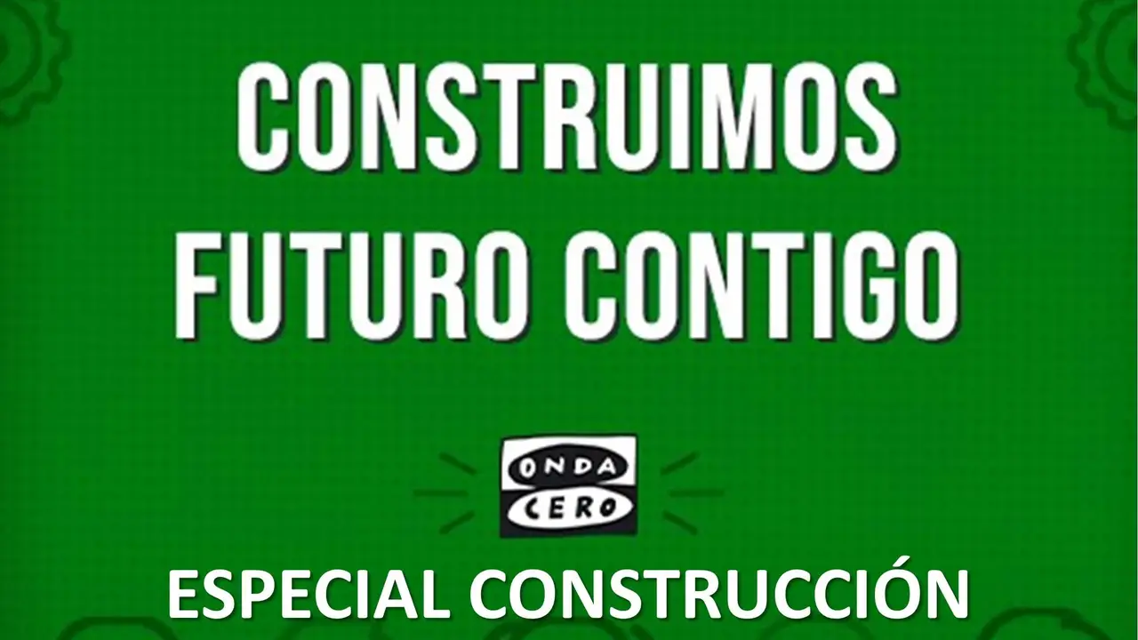 Construimos futuro contigo - Especial construcción Construimos futuro contigo - Especial construcción