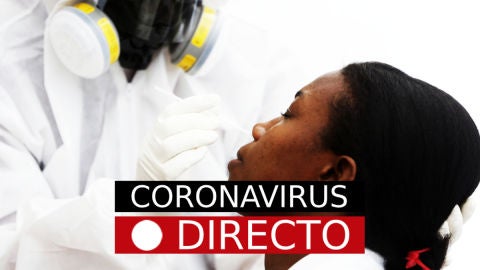 Coronavirus Espa&ntilde;a hoy: Noticias de &uacute;ltima hora, casos y rebrotes, en directo