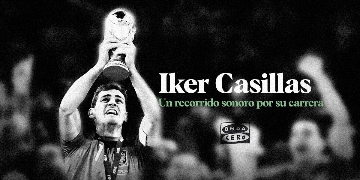 Recorrido sonoro por la carrera de Iker Casillas: Real Madrid, Selección, Oporto, infarto, retirada... Recorrido sonoro por la carrera de Iker Casillas: Real Madrid, Selección, Oporto, infarto, retirada...