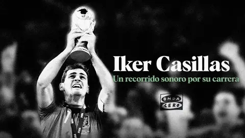 Iker Casillas: Un recorrido sonoro por su carrera. Iker Casillas: Un recorrido sonoro por su carrera.