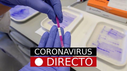 Coronavirus hoy: Noticias de &uacute;ltima hora, casos y rebrotes de la covid-19, en directo