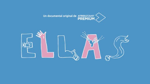 'ELLAS', un documental original de ATRESplayer PREMIUM