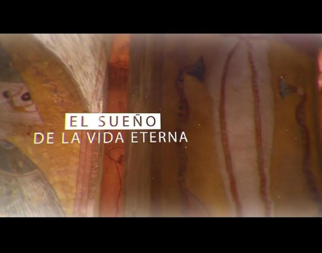 Documental ‘El Sueño de la vida eterna’ Documental ‘El Sueño de la vida eterna’